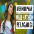 O Mehndi Pyar Wali Hathon Pe Lagao Gi Dj Remix