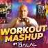 Workout Mashup   DJ Dalal London