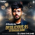Desilicious 95 - DJ Shadow Dubai (2019)