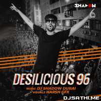 Desilicious 96 - DJ Shadow Dubai (2019)