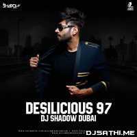 Desilicious 97 - DJ Shadow Dubai (2020)