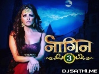 Naagin 3 (Colors Tv) Serial Title Song