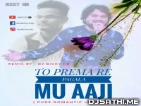 To Prema Re Pagala Aaji Mu (Pure Romantic Love Mix) By Dj Bicky 128kbps