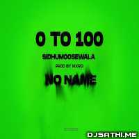 0 TO 100 - Sidhu Moose Wala