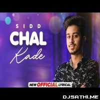 Chal Kade   Sidd