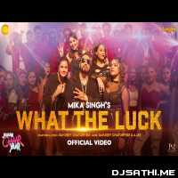 What The Luck - Mika Singh
