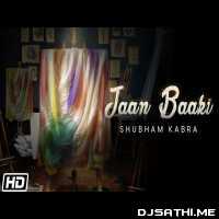 Jaan Baaki - Shubham Kabra
