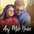 Aaj Mile Hain - Yasser Desai Poster