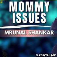 Mommy Issues Mrunal Shankar