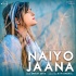 Naiyo Jaana (Remix) Shirley Setia Poster