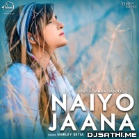 Naiyo Jaana (Remix) Shirley Setia