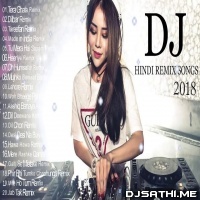 HINDI REMIX MASHUP SONG 2018 AUGUST (NONSTOP PARTY DJ MIX VOL 01)