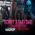 The Sorry Song x Taki Taki x Shape Of You (Mega Mashup) Dj Dalal London Poster