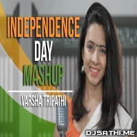 Independence Day Mashup (Varsha Tripathi) Patriotic Songs 2019