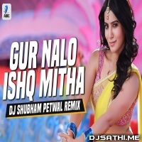 Gur Nalo Ishq Mitha (Remix) Yo Yo Honey Singh   DJ Shubham Petwal
