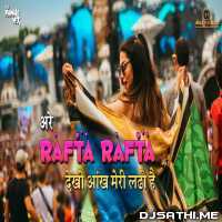 Rafta Rafta (Remix)   DJ Shubham K With Dj Pawan