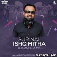 Gur Nalo Ishq Mitha (Remix)   DJ Manish