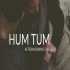 Hum Tum Aftermorning Chillout Remix Poster
