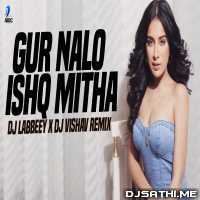 Gur Nalo Ishq Mitha (Remix) | DJ Labbeey x DJ Vishav
