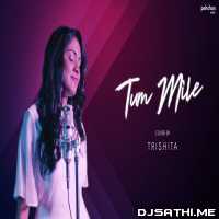 Tum Mile (Unplugged Cover) - Trishita