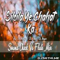 Silsila Ye Chahat Ka (SOUND CHECK VS FLUTE MIX) DL Remix X Dj Mangesh X Dj Mayur