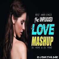 The Unplugged Love Mashup   DJ Pops n DJ Pras