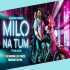Milo Na Tum (Reggaeton Mix) DJ Ravish n DJ Chico Poster