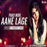 Paas Woh Aane Lage (Remix) DJ Harshit Shah