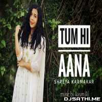 Tum Hi Aana (Cover) Female Version   Shreya Karmakar