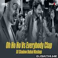 Oh Ho Ho Ho x Everybody Clap Mashup - DJ Shadow Dubai