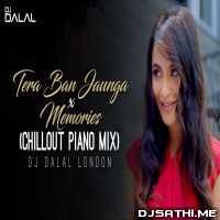 Tera Ban Jaunga x Memories (Chillout Piano Remix) Dj Dalal London