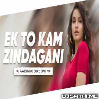 Ek Toh Kum Zindagani (Club Mix)   DJ Ravish n DJ Chico