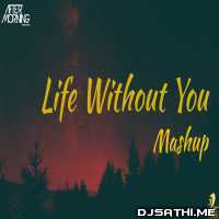 Life Without You Mashup - Aftermorning Chillout