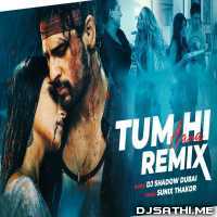 Tum HI Aana Remix (Marjaavaan) DJ Shadow Dubai