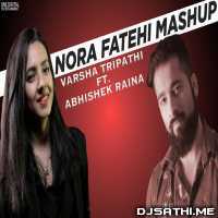 Nora Fatehi Mashup - Varsha Tripathi Ft. Abhishek Raina