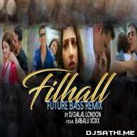 Filhall (Future Bass Remix) Dj Dalal London