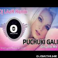 Puchuki Gali (Dirty Vibe Mix)   LAz Remix