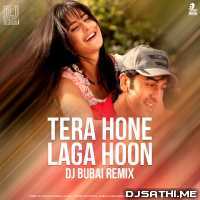 Tera Hone Laga Hoon (Remix) DJ Bubai