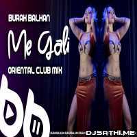 Me Gali (Oriental Club Mix) - Burak Balkan