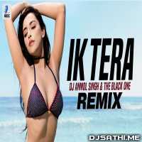 Ik Tera (Remix) - DJ Anmol Singh n The Black One