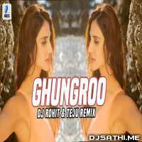 Ghungroo Song (Remix) - DJ Rohit n Teju