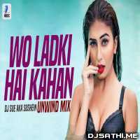 Wo Ladki Hai Kahan (Unwind Mix) DJ SUE Aka Sushein