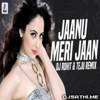 Janu Meri Jaan (Remix) DJ Rohit n Teju
