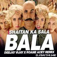 Bala Bala Shaitan Ka Saala (Remix)   Deejay Vijay X Roane Acey