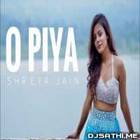 O Piya - Shreya Jain