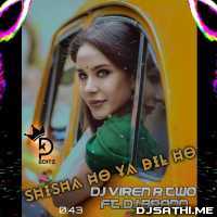 Shisha Ho Ya Dil Ho( Edm Drop) - Dj Viren R Two DJ Brand Poster
