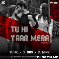 Tu Hi Yaar Mera Remix   DJ NRS x DJ JK x DJ MINK