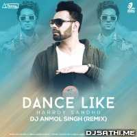 Dance Like (Remix) - DJ Anmol Singh