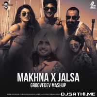 Makhna X Jalsa (Mashup) - Groovedev