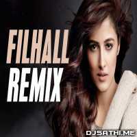 Filhall (Remix) - DJ Tejas x DJ Sib Dubai